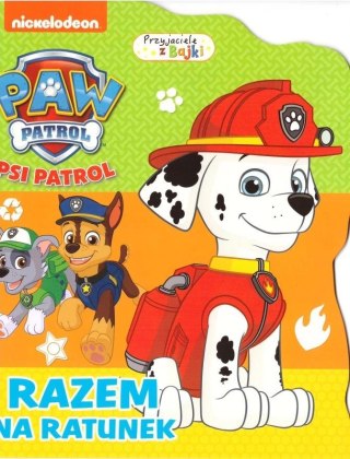 Psi Patrol. Przyjaciele z bajki. Razem na ratunek