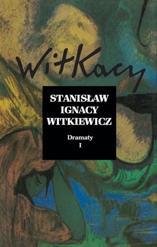 Stanisław Ignacy Witkiewicz. Dramaty T.1