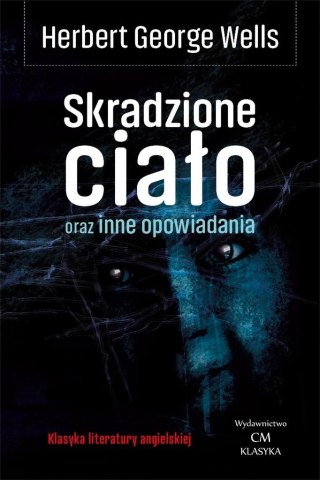 Klasyka. Skradzione ciało oraz inne opowiadania