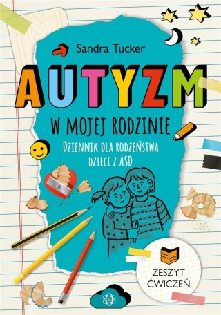 Autyzm w mojej rodzinie. Dziennik dla rodzeństwa