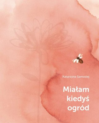 Miałam kiedyś ogród