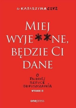 Miej wyje**ne, będzie Ci dane w.2