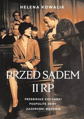 Przed sądem II RP. Przebiegłe kochanki..