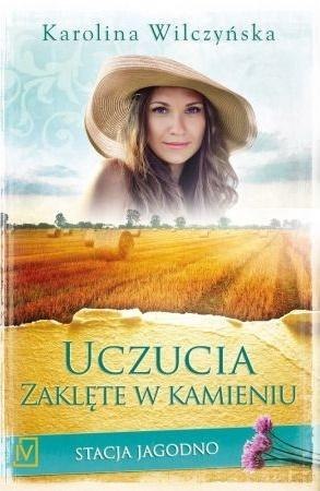 Stacja Jagodno T.7 Uczucia zaklęte w kamieniu KAROLINA WILCZYŃSKA