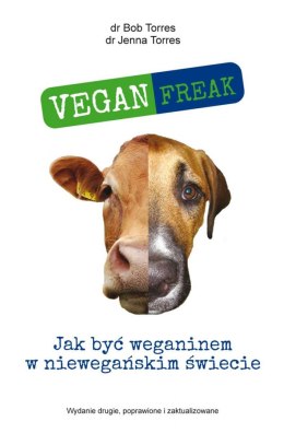 Vegan Freak. Jak być weganinem w niewegańskim świecie
