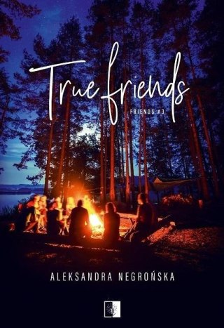 Friends T.3 True Friends ALEKSANDRA NEGROŃSKA