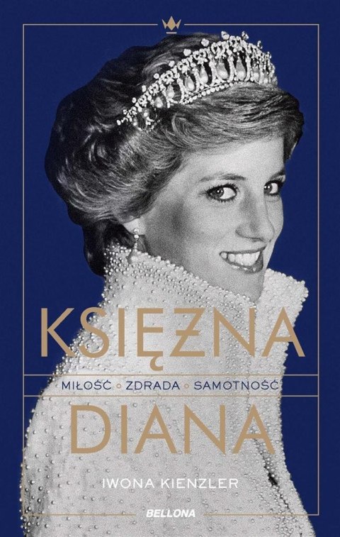 Księżna Diana. Miłość, zdrada, samotność Iwona Kienzler