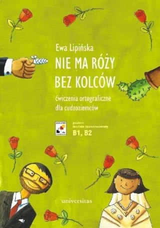 Nie ma róży bez kolców. Ćw. ortograficzne B1-B2