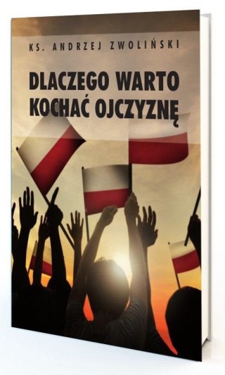 Dlaczego warto kochać ojczyznę