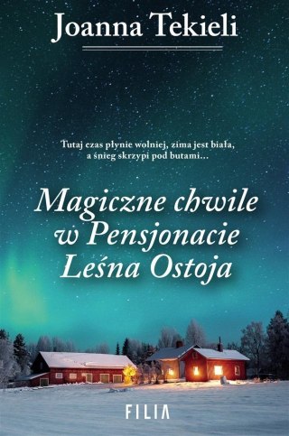 Magiczne chwile w pensjonacie Leśna Ostoja JOANNA TEKIELI