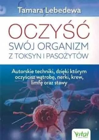 Oczyść swój organizm z toksyn i pasożytów