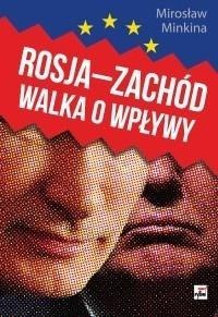 Rosja-Zachód. Walka o wpływy