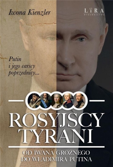 Rosyjscy tyrani. Od Iwana Groźnego... Iwona Kienzler