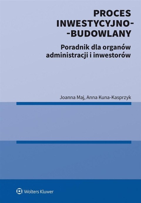 Proces inwestycyjno-budowlany. Poradnik Proces inwestycyjno-budowlany. Poradnik