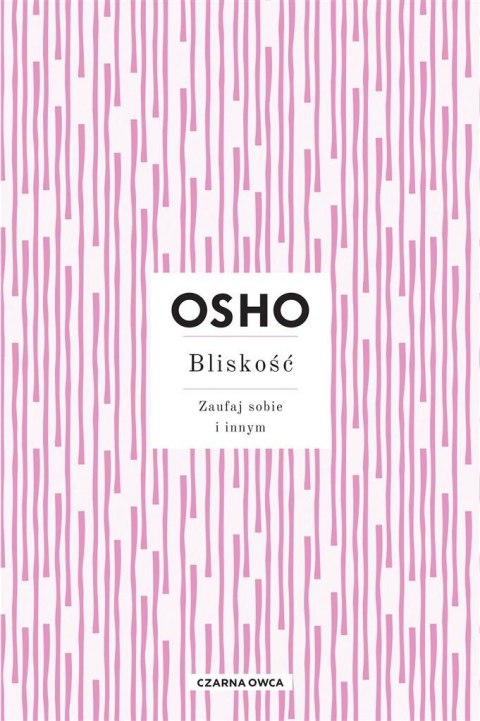 Bliskość. Zaufaj sobie i innym Bliskość. Zaufaj sobie i innym