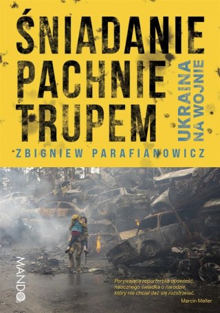 Śniadanie pachnie trupem. Ukraina na wojnie