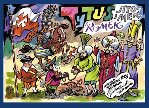 Tytus, Romek i A'Tomek w odsieczy wiedeńskiej 1683 Tytus, Romek i A'Tomek w odsieczy wiedeńskiej 1683