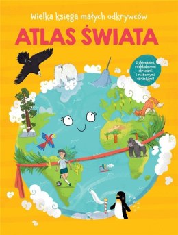 Wielka księga małych odkrywców. Atlas świata