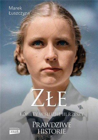 Złe. Kobiety w służbie III Rzeszy