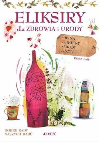 Eliksiry dla zdrowia i urody. Wina, likiery, miody