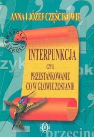 Interpunkcja, czyli przestankowanie, co w głowie z