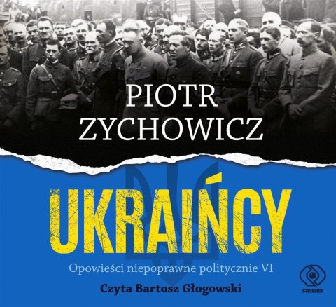 Ukraińcy. Opowieści niepoprawne.. audiobook Ukraińcy. Opowieści niepoprawne.. audiobook