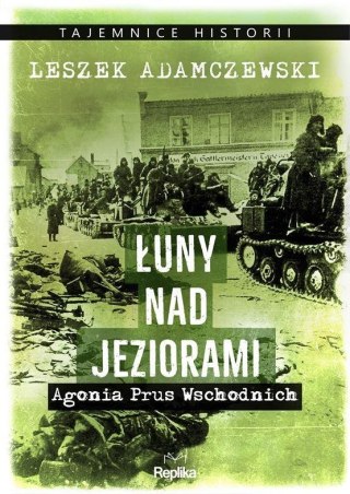 Łuny nad jeziorami. Agonia Prus Wschodnich