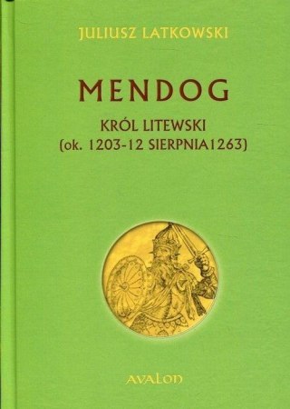 Mendog Król litewski (ok. 1203-12 sierpnia 1263)