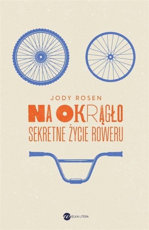 Na okrągło. Sekretne życie roweru Na okrągło. Sekretne życie roweru
