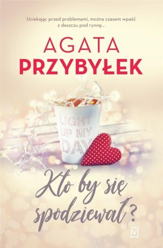 Kto by sie spodziewał? AGATA PRZYBYŁEK