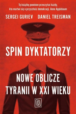 Spin dyktatorzy. Nowe oblicze tyranii w XXI wieku