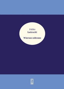 Wiersze zebrane - Feliks Łańcucki