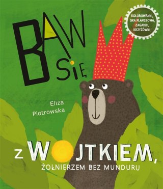 Baw się z Wojtkiem, żołnierzem bez munduru