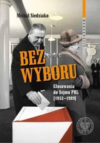 Bez wyboru. Głosowania do Sejmu PRL (19521989)