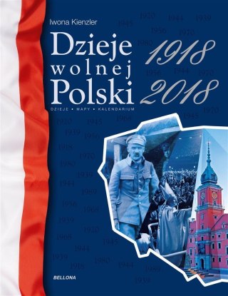 Dzieje wolnej Polski 1918-2018 Iwona Kienzler