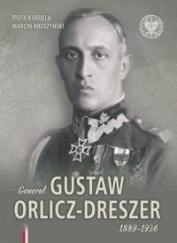 Generał Gustaw Orlicz-Dreszer 1889-1936