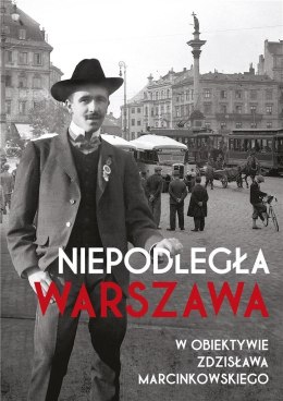 Niepodległa Warszawa w obiektywie Zdzisława M.