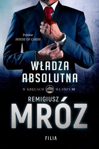 W kręgach władzy T.3 Władza absolutna REMIGIUSZ MRÓZ