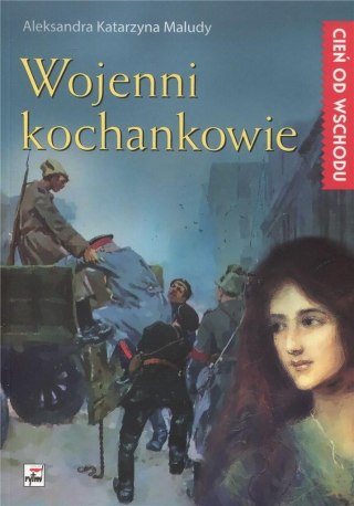 Cień od Wschodu T.3 Wojenni kochankowie