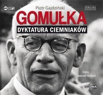 Gomułka. Dyktatura ciemniaków audiobook Gomułka. Dyktatura ciemniaków audiobook