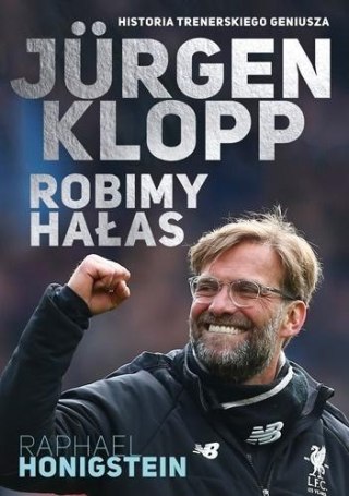 Jurgen Klopp. Robimy hałas