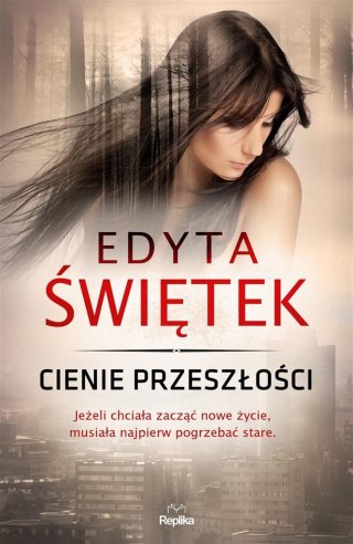 Cienie przeszłości EDYTA ŚWIĘTEK