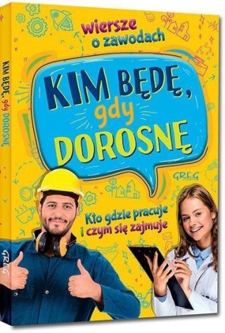 Kim będę, gdy dorosnę. Wiersze o zawodach