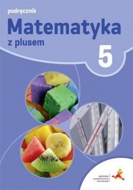 Matematyka SP 5 Z Plusem Podr. w.2018 GWO