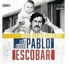 Mój ojciec Pablo Escobar audiobook Mój ojciec Pablo Escobar audiobook