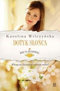 Rok na Kwiatowej T.3 Dotyk słońca KAROLINA WILCZYŃSKA