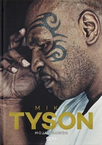 Mike Tyson. Moja prawda Mike Tyson. Moja prawda