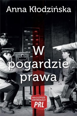 Najlepsze kryminały PRL. W pogardzie prawa