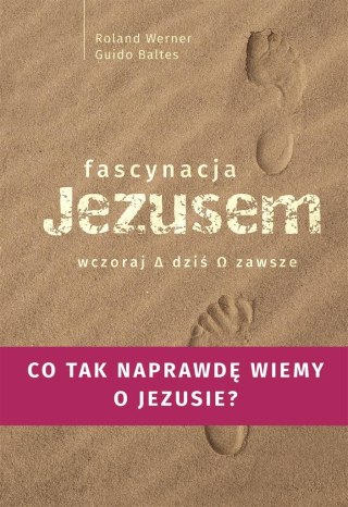 Fascynacja Jezusem. Wczoraj, dziś, zawsze