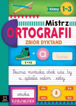 Mistrz ortografii. Zbiór dyktand klasy 1-3